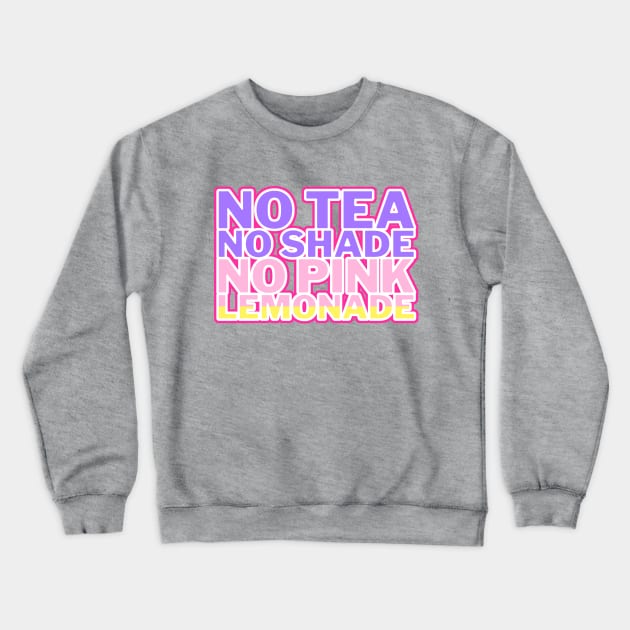 No Tea No Shade No Pink Lemonade pastel Crewneck Sweatshirt by mareescatharsis